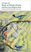 Field Guide to the Birds of Machu Picchu and the Cusco Region, Peru: Includes a Bird Finding Guide to the Area 8496553973 Book Cover