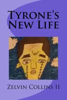 Tyrone's New Life 1537377450 Book Cover