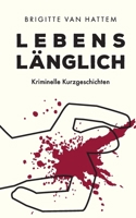 Lebenslänglich: Kriminelle Kurzgeschichten 3753408867 Book Cover