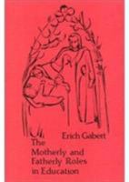 The Motherly and Fatherly Roles in Education 0880101997 Book Cover