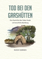 Tod bei den Grashütten: Eine Geschichte über Gottes Gnade und menschliche Bestrebung (German Edition) 3751994181 Book Cover