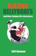 Blazing Bellyboats and Other Outdoor Mis-Adventures 1413719376 Book Cover