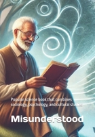 Misunderstood: popular science book that combines sociology, psychology, and cultural studies (Self-development books) B0DVCFSDQT Book Cover