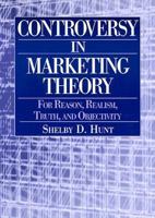 Controversy in Marketing Theory: For Reason, Realism, Truth, and Objectivity 0765609320 Book Cover