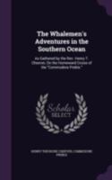 The Whaleman's Adventures In The Southern Ocean: As Gathered By Henry T. Cheever, On The Homeward Cruise Of The Commodore Preble 1018176608 Book Cover