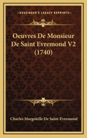 Oeuvres De Monsieur De Saint Evremond V2 (1740) 1165936887 Book Cover