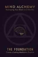 Mind Alchemy: The Foundation B0GNHJQX4K Book Cover