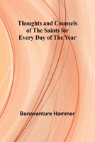 Thoughts and Counsels of the Saints for Every Day of the Year 9357945407 Book Cover