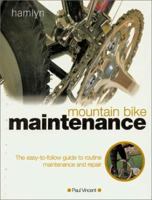 Mountain Bike Maintenance: The Easy-to-Follow Guide to Routine Maintenance and Repair 0600600637 Book Cover
