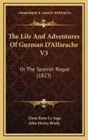 The Life And Adventures Of Guzman D'Alfarache, Or The Spanish Rogue 9354543154 Book Cover