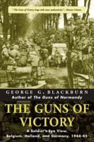 The Guns of Victory: a Soldier's Eye View, Belgium, Holland, and Germany, 1944-45 0771015054 Book Cover