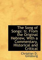 The Song of Songs: tr. From the Original Hebrew, With a Commentary, Historical and Critical 9353896606 Book Cover