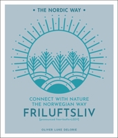 Friluftsliv: Connect with Nature the Norwegian Way 1454939206 Book Cover