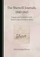 The Sherwill Journals, 1840-1843: Voyages and Encounters in the Eastern Cape of Southern Africa 1527546691 Book Cover