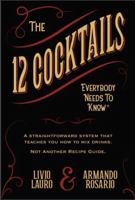 The 12 Cocktails Everybody Needs To Know, Revised and Updated Edition 0989207676 Book Cover