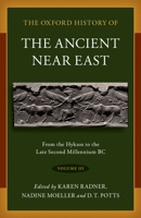 The Oxford History of the Ancient Near East Volume 3: From the Hyksos to the Late Second Millennium BC 0190687606 Book Cover