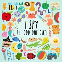 I Spy - The Odd One Out!: A Fun Guessing Game for 3-5 Year Olds 1914047354 Book Cover