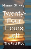 Twenty-four Hours Left: The First Five 1326277340 Book Cover