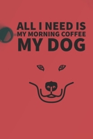 All I need is my Morning coffee and my Dog: A diary for me and my dogs adventures 1658782097 Book Cover