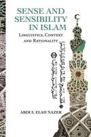 Sense and Sensibility in Islam: Linguistics, Context and Rationality 1469148307 Book Cover