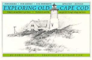 Exploring Old Cape Cod: The Historic and Unexpected Through Village and Town - What to See and How to Get There 0940160625 Book Cover