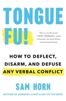 Tongue Fu!: How to Deflect, Disarm, and Defuse Any Verbal Conflict 0312152272 Book Cover