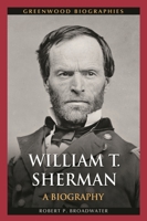 William T. Sherman: A Biography 144080060X Book Cover