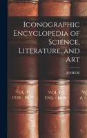 Iconographic Encyclopedia of Science, Literature, and Art 101648478X Book Cover
