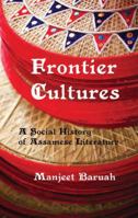 Frontier Cultures: A Social History of Assamese Literature 1138662380 Book Cover
