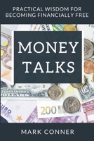 Money Talks : Practical Principles for Becoming Financially Free 1980815100 Book Cover