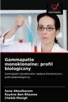 Gammapatie monoklonalne: profil biologiczny 6203363243 Book Cover