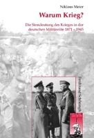 Warum Krieg?: Die Sinndeutung Des Krieges in Der Deutschen Militärelite 1871-1945 3506773631 Book Cover