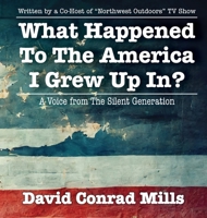 What Happened To The America I Grew Up In? 1952685575 Book Cover