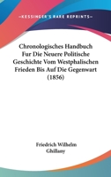 Chronologisches Handbuch Fur Die Neuere Politische Geschichte Vom Westphalischen Frieden Bis Auf Die Gegenwart (1856) 1160722544 Book Cover