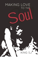 Making Love to the Soul 0578891239 Book Cover