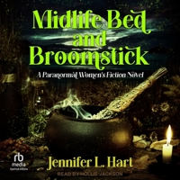 Midlife Bed and Broomstick: A Paranormal Women's Fiction Novel B0CJB5ZGJS Book Cover