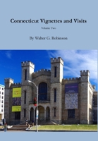 Connecticut Vignettes and Visits - Volume Two 132950707X Book Cover