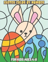 Easter Color By Number: Coloring Book For Kids Ages 4-8 B09TJV16KC Book Cover