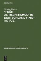 "Fruh-Antisemitismus" in Deutschland (1789 - 1871/72): Strukturelle Untersuchungen Zu Wortschatz, Text Und Argumentation 3484310839 Book Cover