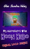 My Adventures with Hoon HaDo: Tribal Loco Series B0FHRTNTXG Book Cover