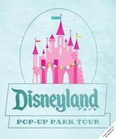 Disneyland: Pop-Up Park Tour B0C7P859H2 Book Cover
