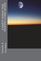 A Party When the Wolves Come Home 1505444896 Book Cover