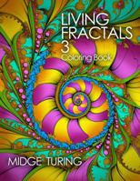 Living Fractals 3: A Coloring Book (Living Fractals Coloring Books) B0DYNZ3JQF Book Cover
