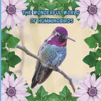 The Wonderful World of Hummingbirds: Interesting facts About Hummingbirds 1958985147 Book Cover
