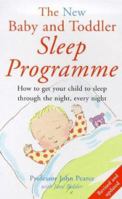 The New Baby and Toddler Sleep Programme: How to Get Your Child to Sleep Through the Night, Every Night (Positive Parenting) 0091825911 Book Cover
