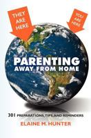 Parenting Away from Home: 301 Preparations, tips, and reminders 1461123488 Book Cover