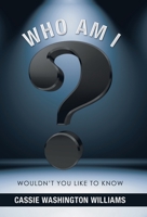 Who Am I?: Wouldn't You Like to Know 1973682036 Book Cover