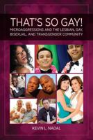 That's So Gay!: Microaggressions and the Lesbian, Gay, Bisexual, and Transgender Community 1433812800 Book Cover