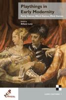 Playthings in Early Modernity: Party Games, Word Games, Mind Games 1580442609 Book Cover