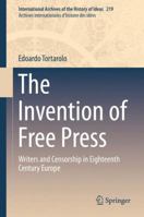 The Invention of Free Press: Writers and Censorship in Eighteenth Century Europe 9401773459 Book Cover